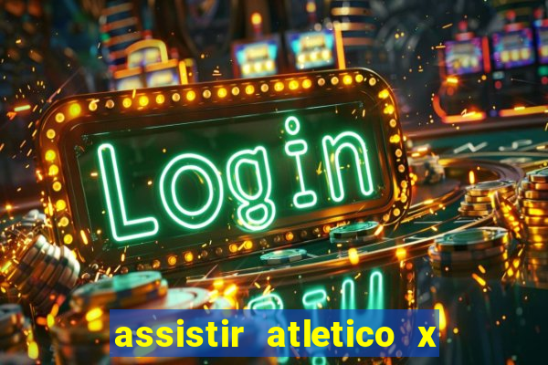 assistir atletico x botafogo ao vivo hd